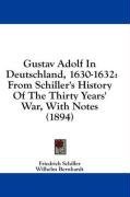 Gustav Adolf In Deutschland, 1630-1632: From Schiller's History Of The Thirty Years' War, With Notes (1894)