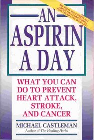 An Aspirin a Day: What You Can Do to Prevent Heart Attack, Stroke, and Cancer