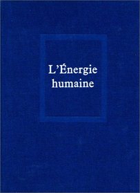 Oeuvres, tome 6 : L'Energie humaine