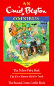 Enid Blyton Omnibus: The First Green Goblin Book; The Second Green Goblin Book; The Yellow Fairy Book