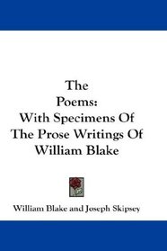 The Poems: With Specimens Of The Prose Writings Of William Blake