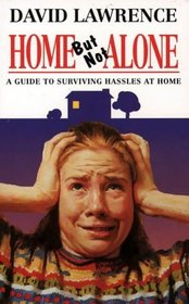 Home But Not Alone: A Guide to Surviving Hassles at Home