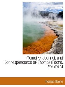 Memoirs, Journal, and Correspondence of Thomas Moore, Volume VI