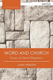 Word and Church: Essays in Christian Dogmatics (T&T Clark Cornerstones)