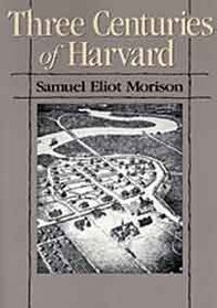 Three Centuries of Harvard, 1636-1936: ,