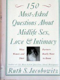 150 Most-Asked Questions About Midlife Sex, Love, and Intimacy: What Women and Their Partners Really Want to Know