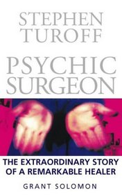 Stephen Turoff, Psychic Surgeon: The Extraordinary Story of a Remarkable Healer