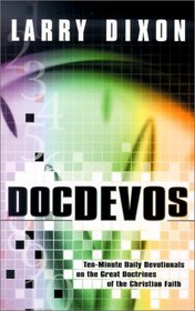 DocDEVOs: Ten-Minute Daily Devotionals on the Great Doctrines of the Christain Faith