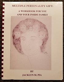 Multiple Personality Gift: A Workbook for You and Your Inside Family