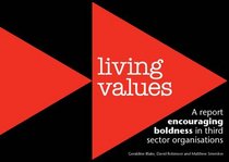 Living Values: A Report Encouraging Boldness in Third Sector Organisations
