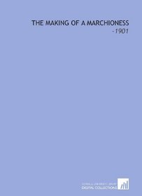 The Making of a Marchioness: -1901