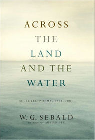 Across the Land and the Water: Selected Poems, 1964 - 2001