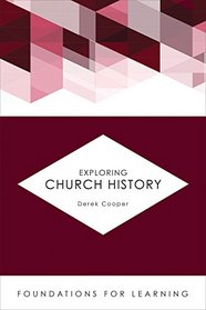 Exploring Church History (Foundations for Learning)
