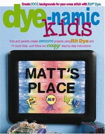 Dye-namic Kids (Leisure Arts #4043)