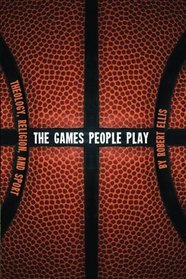 The Games People Play: Theology, Religion, and Sport