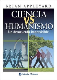 Ciencia Vs Humanismo: Un Desacuerdo Imprevisible (Spanish Edition)