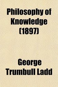 Philosophy of Knowledge (1897)
