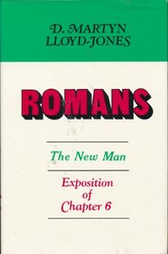 Romans: The New Man : Exposition of Chapter 6