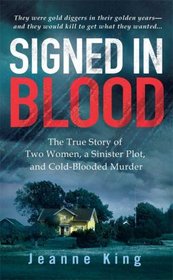 Signed in Blood: The True Story of Two Women, a Sinister Plot, and Cold Blooded Murder