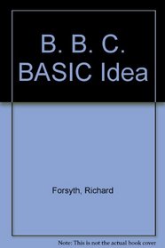 B. B. C. BASIC Idea