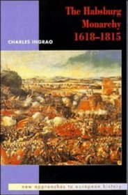 The Habsburg Monarchy 1618-1815 (New Approaches to European History)