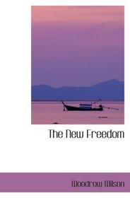 The New Freedom: A Call For the Emancipation of the Generous Energi