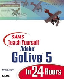Sams Teach Yourself Adobe(R) GoLive(R) 5 in 24 Hours