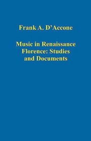 Music in Renaissance Florence: Studies And Documents (Variorum Collected Studies) (Variorum Collected Studies) (Variorum Collected Studies)