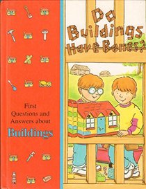 Do Buildings Have Bones? (Time-Life Library of First Questions and Answers)