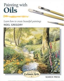 Painting with Oils (Step-by-Step Leisure Arts)