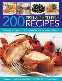 200 Fish & Shellfish Recipes: The Definitive Cook's Collection With Over 200 Fabulous Recipes Shown In More Than 700 Beautiful Step-By-Step Photographs