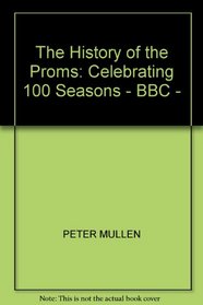 The History of the Proms: Celebrating 100 Seasons - BBC -