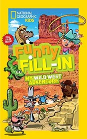 National Geographic Kids Funny Fill-in: My Wild West Adventure (NG Kids Funny Fill In)