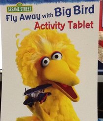 Fly Away with Big Bird: Activity Tablet (123 Sesame Street)