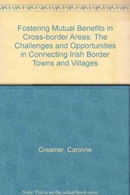 Fostering Mutual Benefits in Cross-border Areas: The Challenges and Opportunities in Connecting Irish Border Towns and Villages