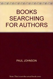 BOOKS SEARCHING FOR AUTHORS
