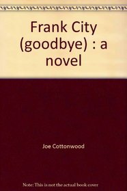 Frank City (goodbye): A novel