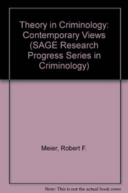 Theory in Criminology: Contemporary Views (SAGE Research Progress Series in Criminology)
