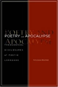 Poetry and Apocalypse: Theological Disclosures of Poetic Language (Cultural Memory in the Present)