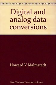 Digital and analog data conversions: Text with lab summaries (Electronic measurements for scientists)