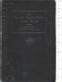 Fastest Bicycle Rider in the World: The Story of a Colored Boy's Indomitable Courage and Success Against Great Odds (Black Heritage Library Collection)