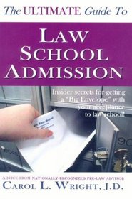 The Ultimate Guide to Law School Admission: Insider Secrets for Getting a 