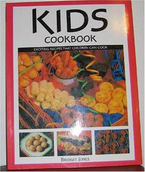 Kids Cookbook; Exciting Recipes That Children Can Cook