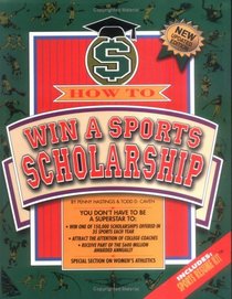 How to Win a Sports Scholarship (How to Win a Sports Scholarship, 2nd ed)