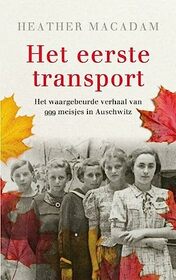 Het eerste transport: het waargebeurde verhaal van 999 meisjes in Auschwitz