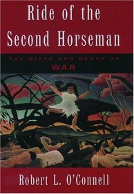 Ride of the Second Horseman: The Birth and Death of War