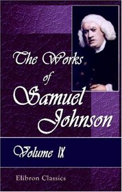 The Works of Samuel Johnson: With an Essay on His Life and Genius, by Arthur Murphy. Volume 9