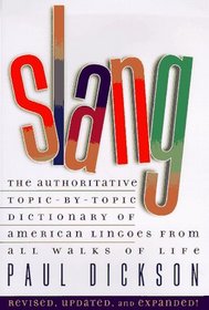 Slang : The Authoritative Topic By Topic Dictionary Of American Lingoes From All Walks O