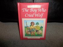 The Boy Who Cried Wolf: A Tale of Honesty (Little Classics)