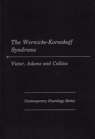 The Wernicke-Korsakoff syndrome;: A clinical and pathological study of 245 patients, 82 with post-mortem examinations (Contemporary neurology series)